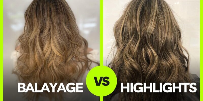 Balayage vs Highlights Hair color compared side by side