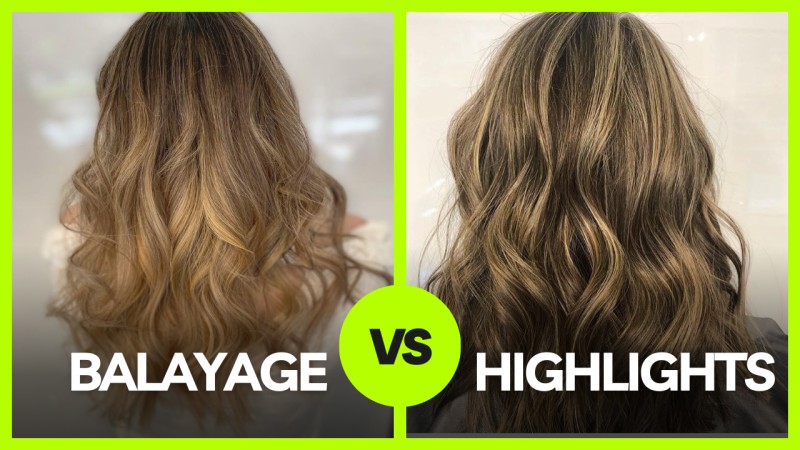 Balayage vs Highlights Hair color compared side by side